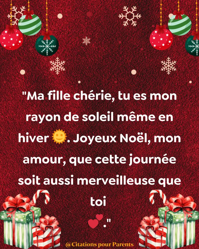 citation ma fille en 2025 Ma fille chérie, tu es mon rayon de soleil même en hiver 🌞. Joyeux Noël, mon amour, que cette journée soit aussi merveilleuse que toi