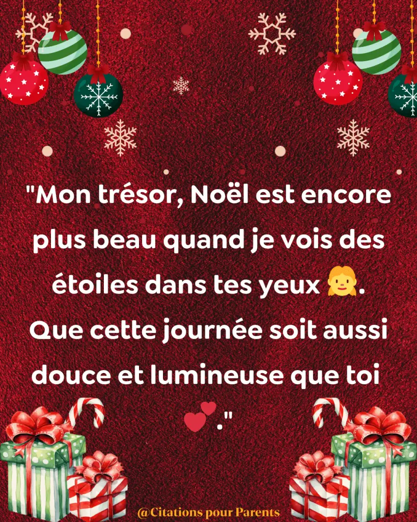 Mon trésor, Noël est encore plus beau quand je vois des étoiles dans tes yeux 👧. Que cette journée soit aussi douce et lumineuse que toi