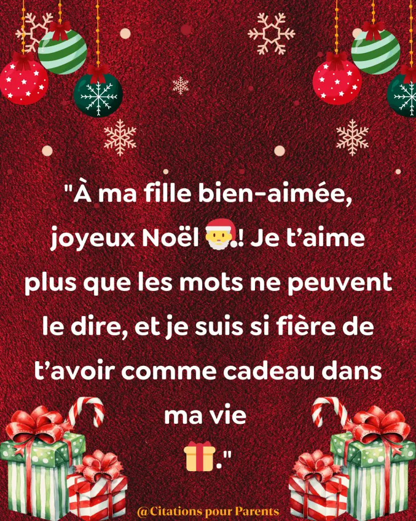 À ma fille bien-aimée, joyeux Noël 🎅! Je t’aime plus que les mots ne peuvent le dire, et je suis si fière de t’avoir comme cadeau dans ma vie