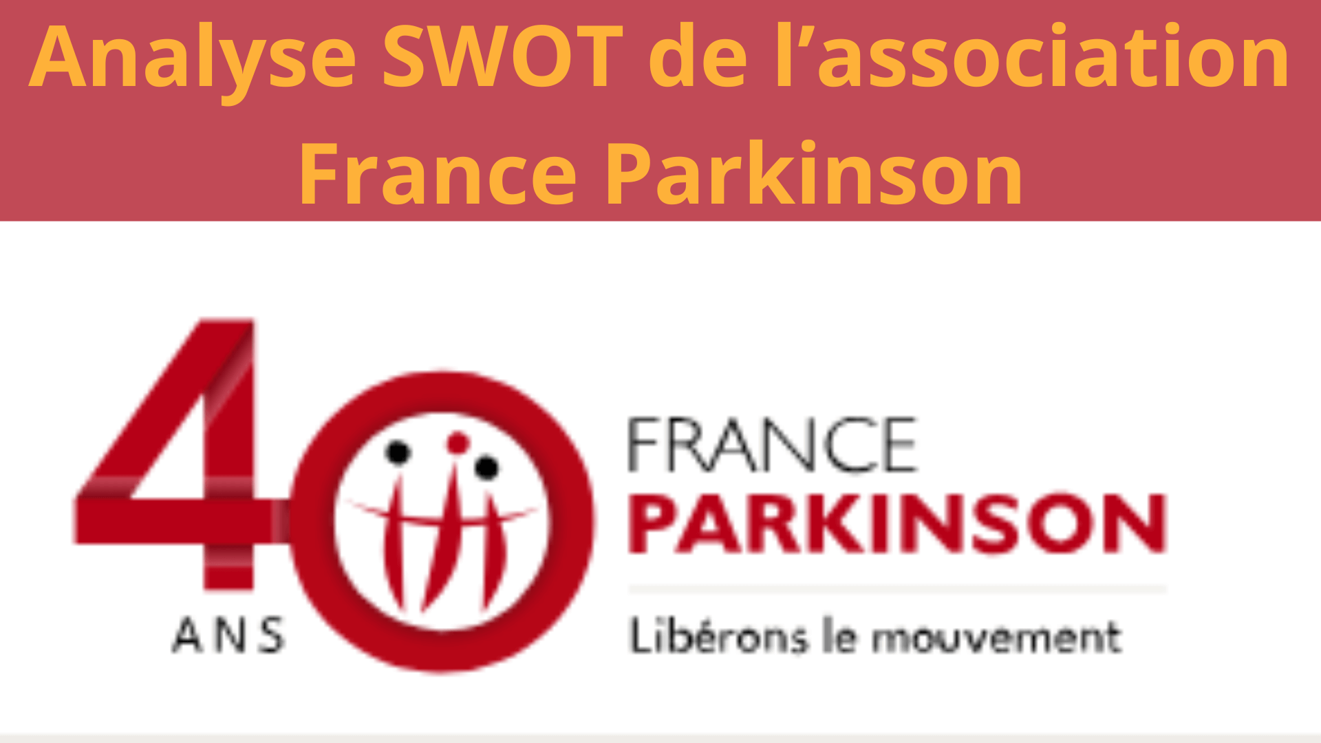 Analyse SWOT d'une association, diagnostic interne et externe de l'association France Parkinson en 2024