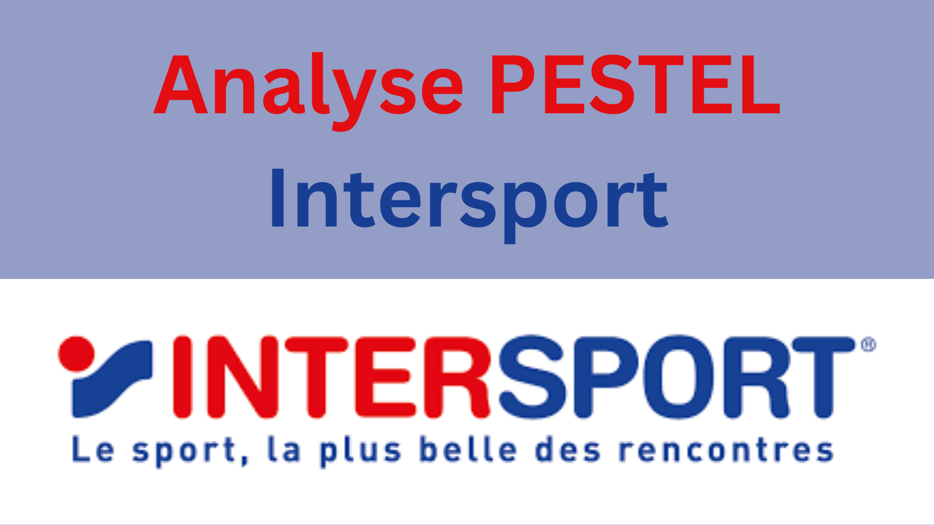 Analyse PESTEL Intersport, diagnostic externe du macro environnement de l'enseigne Intersport en 2024