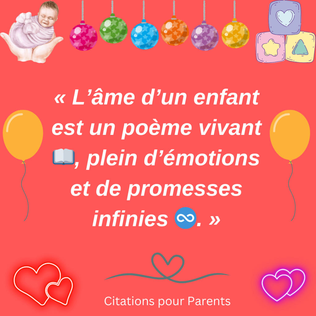 citations pour âme enfance 2024 « L’âme d’un enfant est un poème vivant 📖, plein d’émotions et de promesses infinies ♾️. »