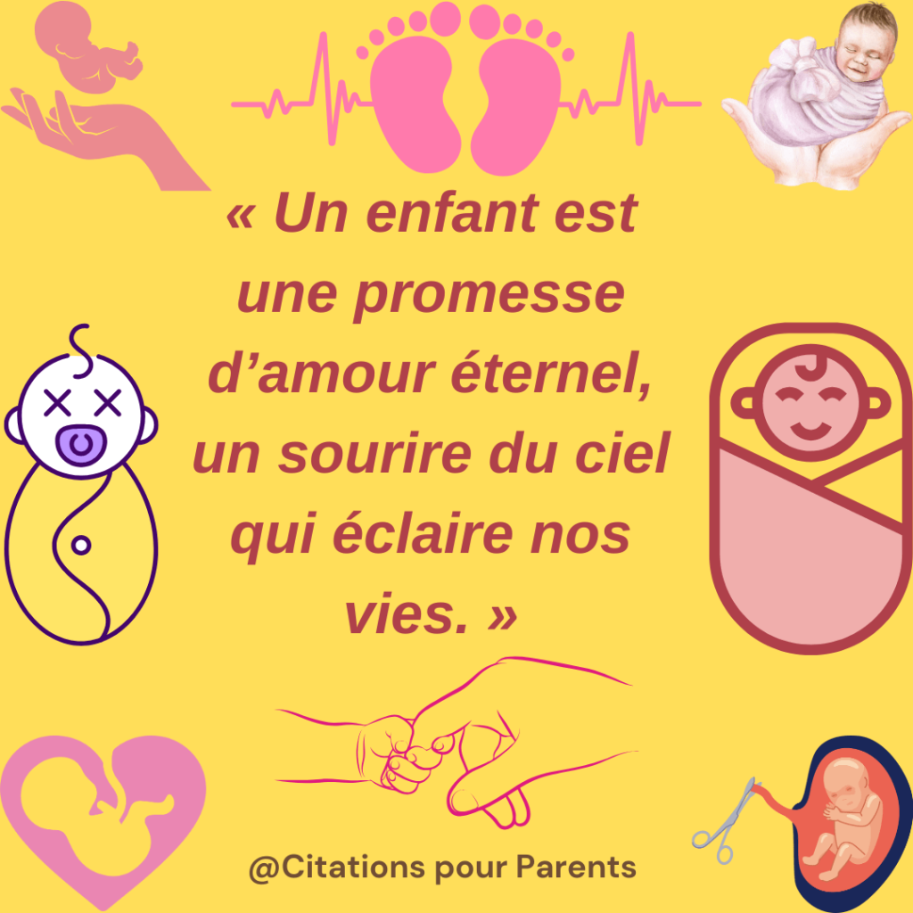 citations et provebres pour la naissance d'un bébé 2024 "Un enfant est une promesse d'amour éternel, un sourire du ciel qui éclaire nos vies."