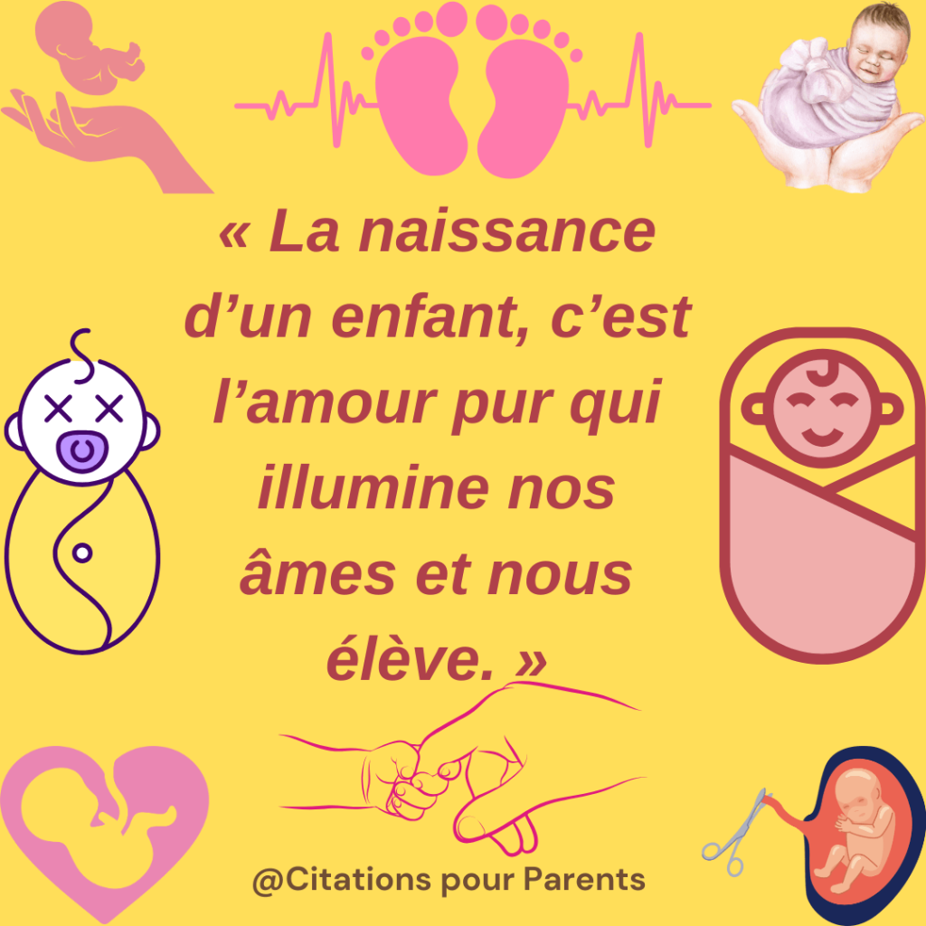 citation naissance enfant citation naissance enfant « La naissance d’un enfant est un bonheur pur, une poésie de vie qui éclaire nos jours. »