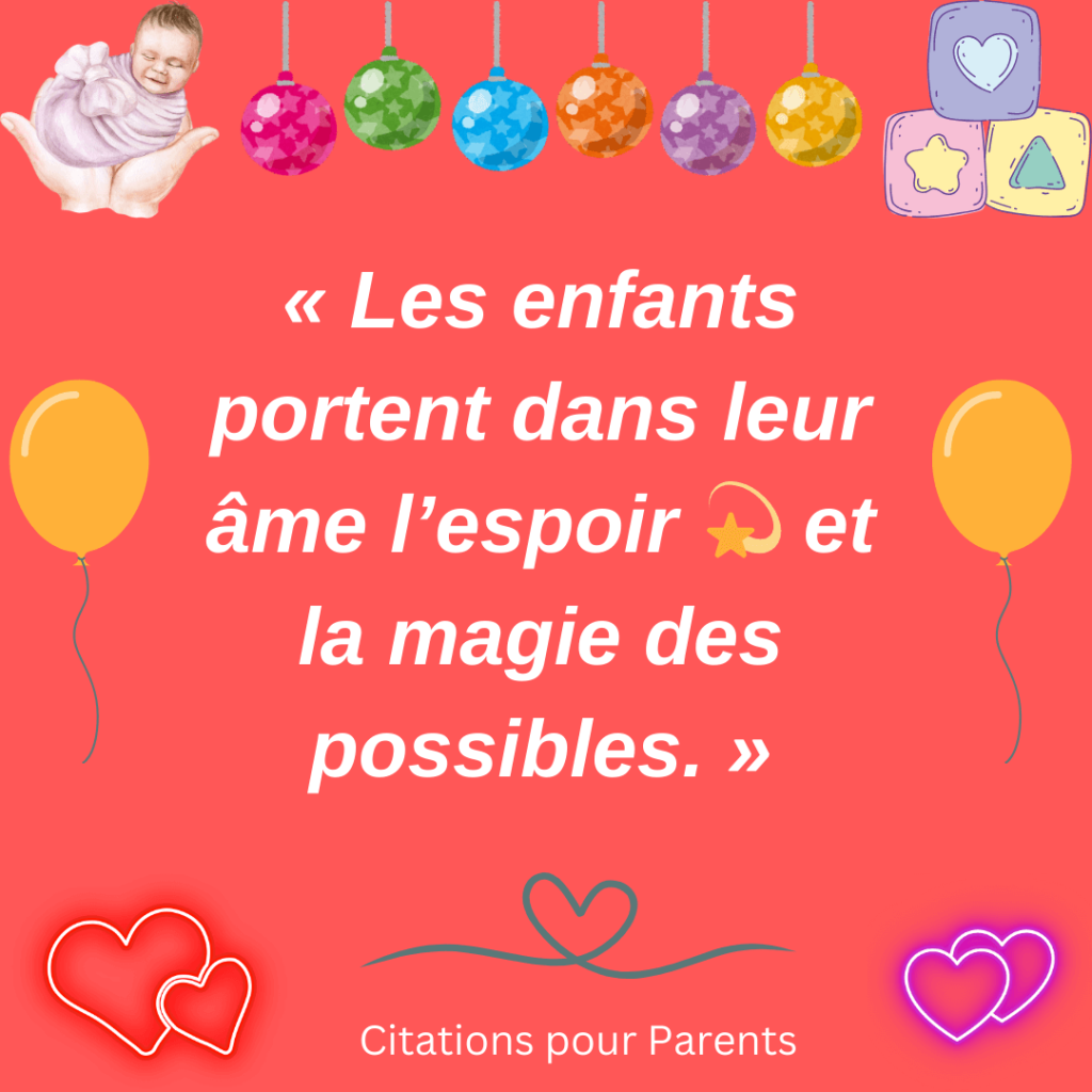 petite phrase sur l'âme d'un enfant « Les enfants portent dans leur âme l’espoir 💫 et la magie des possibles. »