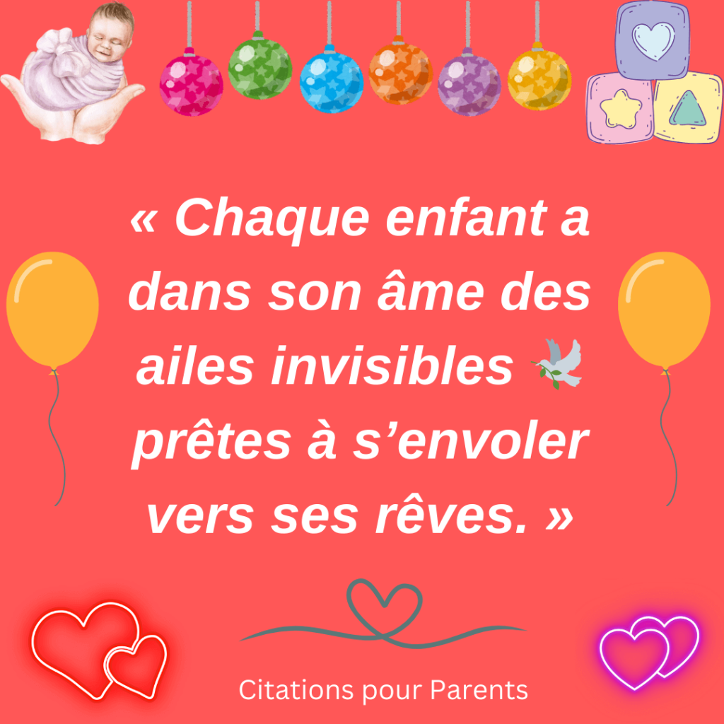 citations sur l'âme enfant 2024 « Chaque enfant a dans son âme des ailes invisibles 🕊️ prêtes à s’envoler vers ses rêves. »