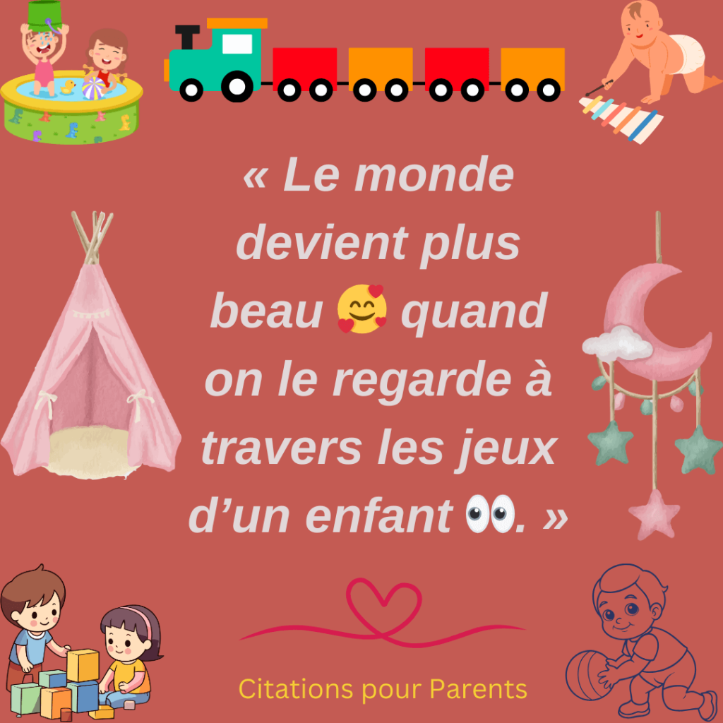 citations sur les jeux d'enfant en 2024 « Le monde devient plus beau 🥰 quand on le regarde à travers les jeux d’un enfant 👀. »