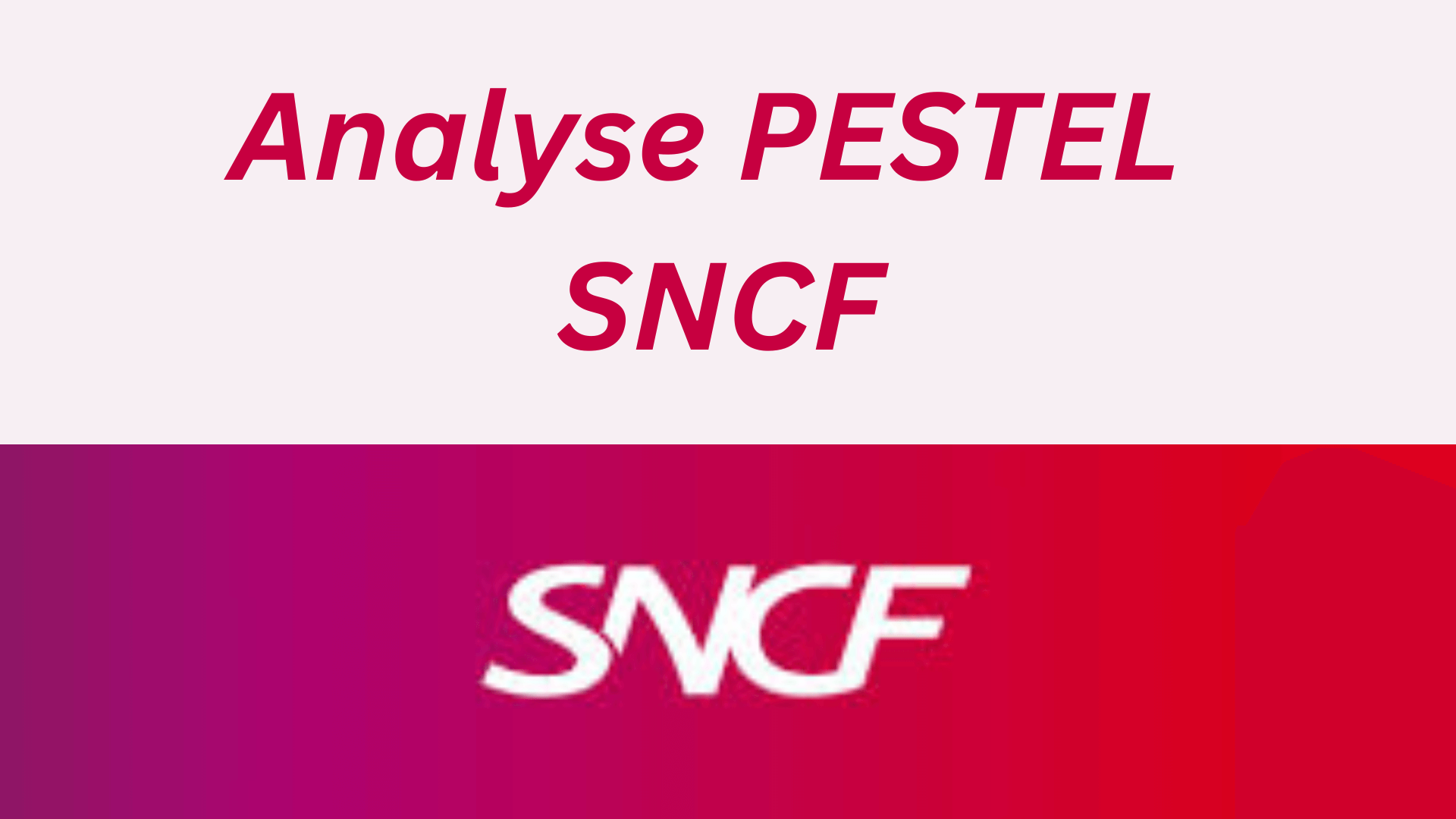 Analyse PESTEL de la SNCF, diagnostic du macro environnement du transport ferroviaire en France en 2024