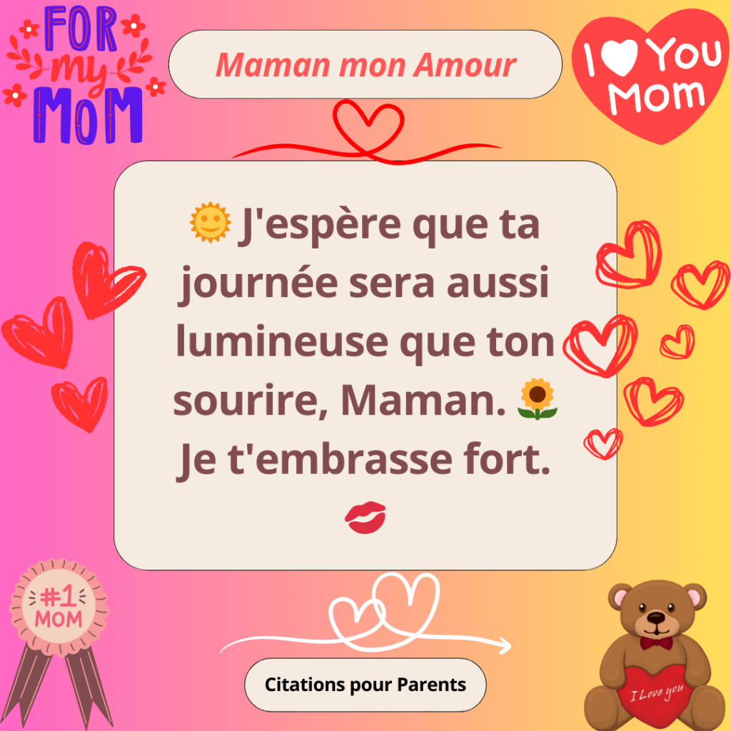 Citation d'amour d'une fille pour sa maman en 2024 J'espère que ta journée sera aussi lumineuse que ton sourire, Maman. 🌻 Je t'embrasse fort.