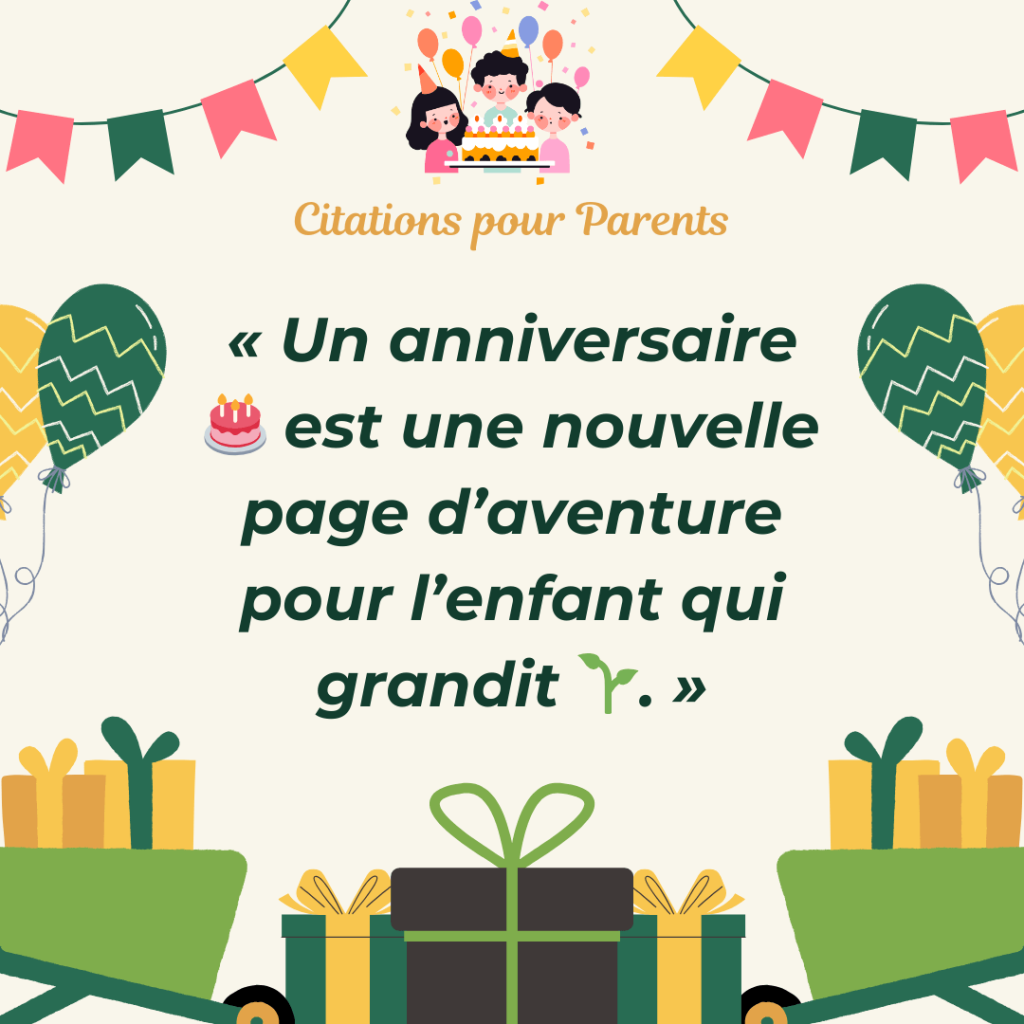 Citations sur l'anniversaire d'un enfant « Un anniversaire 🎂 est une nouvelle page d’aventure pour l’enfant qui grandit 🌱. »