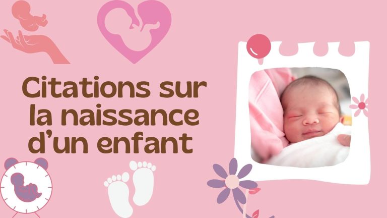 Les meilleures Citations sur la naissance d’un enfant en 2025, citation naissance enfant