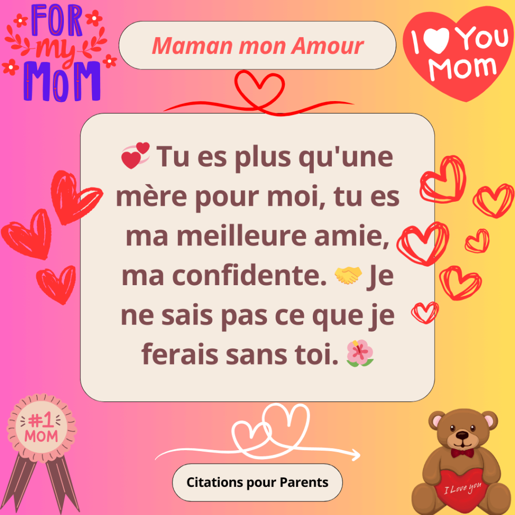 Proverbe d'amour touchant d'une fille à sa maman Tu es plus qu'une mère pour moi, tu es ma meilleure amie, ma confidente. 🤝 Je ne sais pas ce que je ferais sans toi.