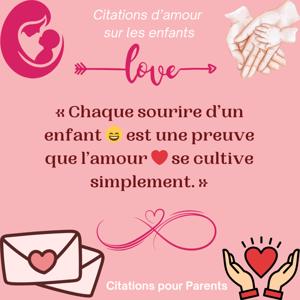 citation inspirante pour l'amour des enfants « Chaque sourire d’un enfant 😄 est une preuve que l’amour ❤️ se cultive simplement. »