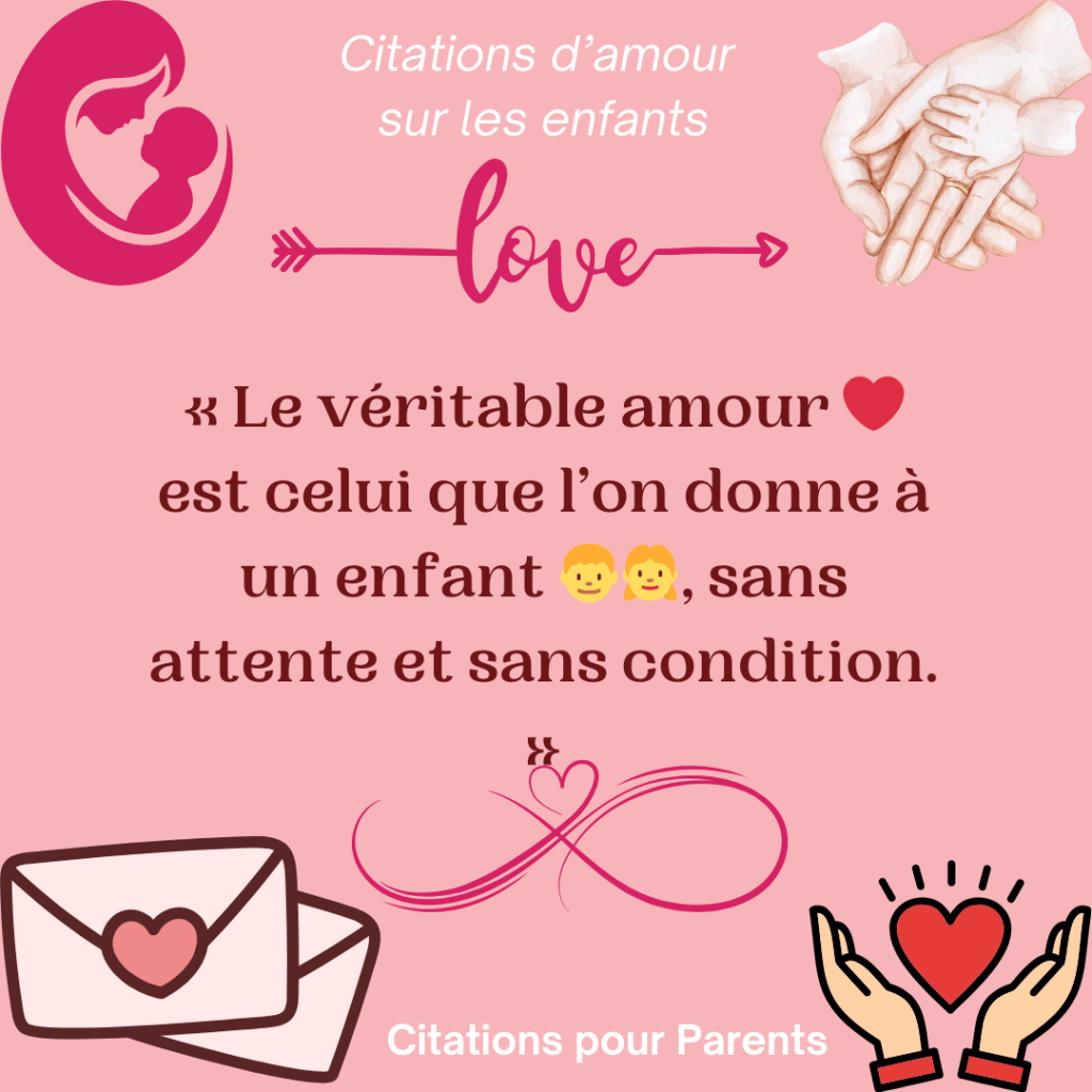 citations amour enfants en 2024 « Le véritable amour ❤️ est celui que l’on donne à un enfant 👦👧, sans attente et sans condition. »