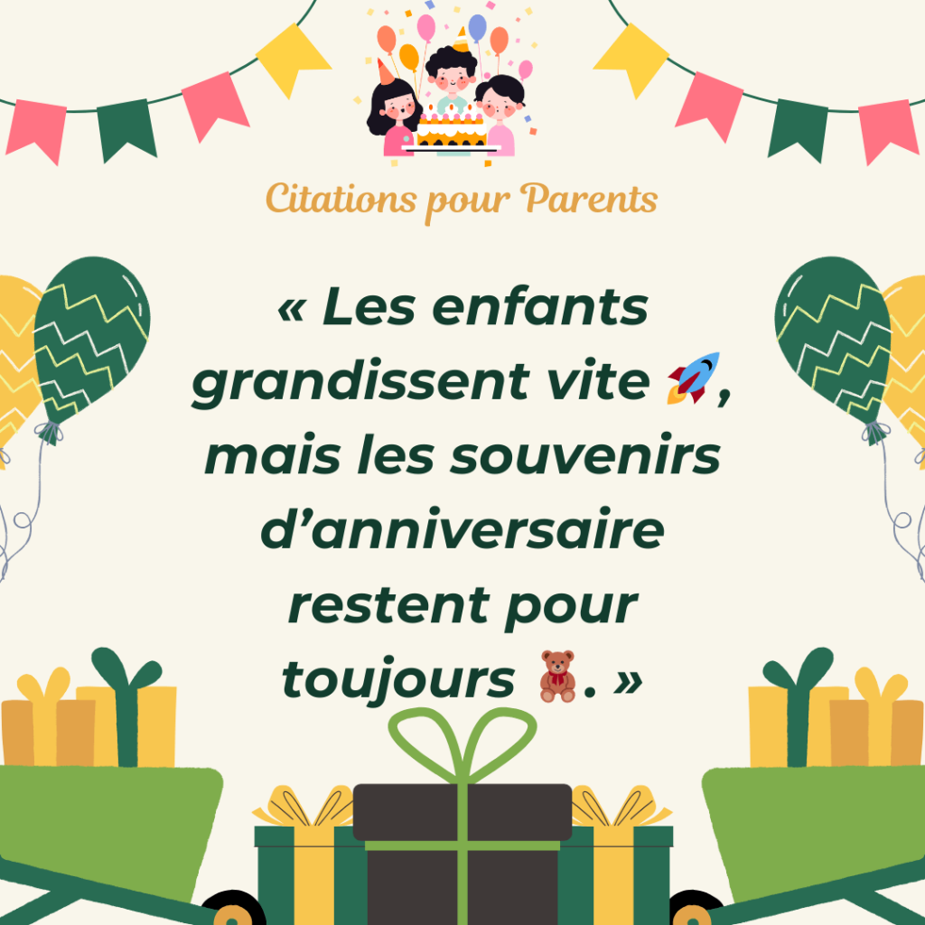 pensée positive anniversaire enfant « Les enfants grandissent vite 🚀, mais les souvenirs d’anniversaire restent pour toujours 🧸. »