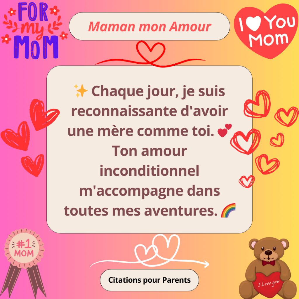 petite pensée positive d'une fille à sa maman Chaque jour, je suis reconnaissante d'avoir une mère comme toi. 💕 Ton amour inconditionnel m'accompagne dans toutes mes aventures.