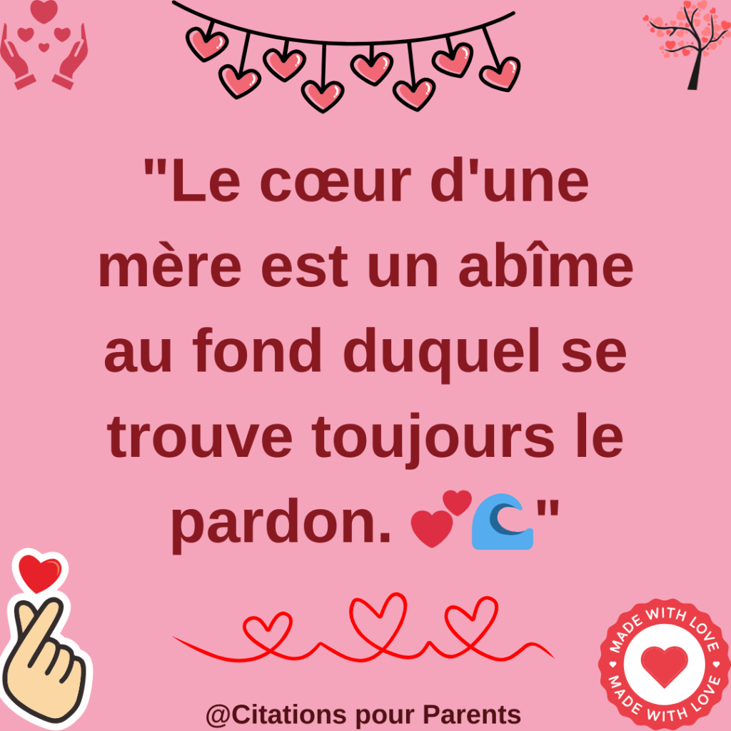 Les meilleures citations sur l'amour maternel en 2025. "Le cœur d'une mère est un abîme au fond duquel se trouve toujours le pardon. 💕🌊"