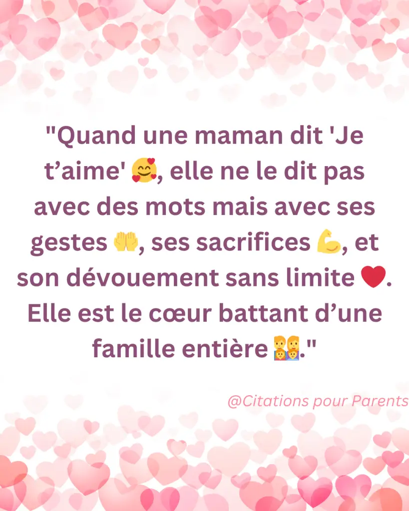 "Quand une maman dit 'Je t’aime' 🥰, elle ne le dit pas avec des mots mais avec ses gestes 🤲, ses sacrifices 💪, et son dévouement sans limite ❤️. Elle est le cœur battant d’une famille entière 👨‍👩‍👧‍👦."