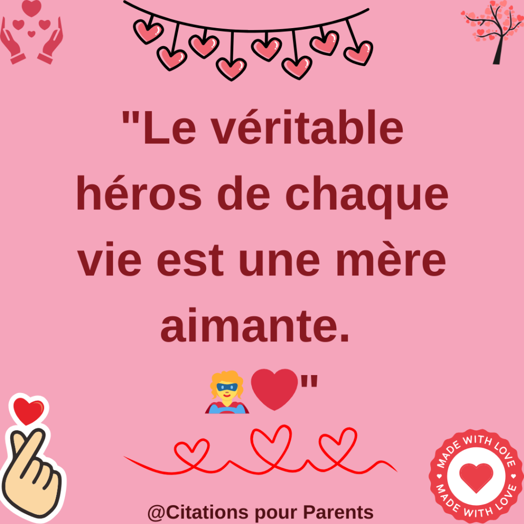 citations amour maternel "Le véritable héros de chaque vie est une mère aimante. 🦸‍♀️❤️"