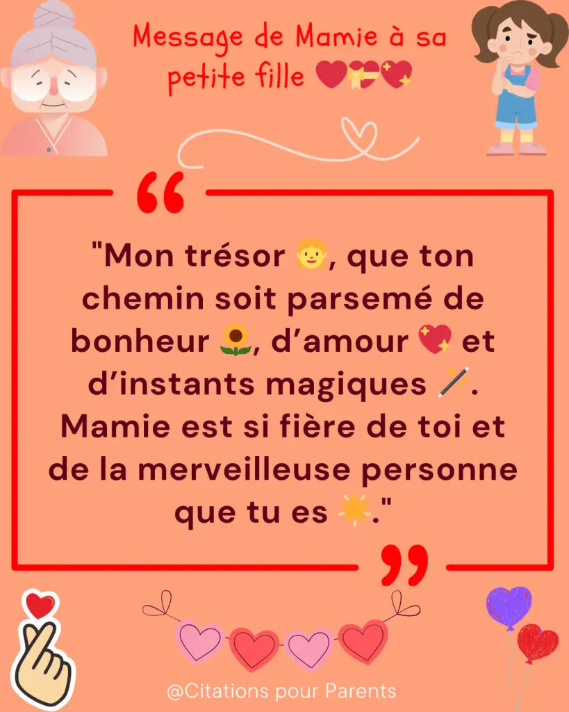 citations grand mère petite fille 2025 "Mon trésor 👧, que ton chemin soit parsemé de bonheur 🌻, d’amour 💖 et d’instants magiques 🪄. Mamie est si fière de toi et de la merveilleuse personne que tu es 🌟."