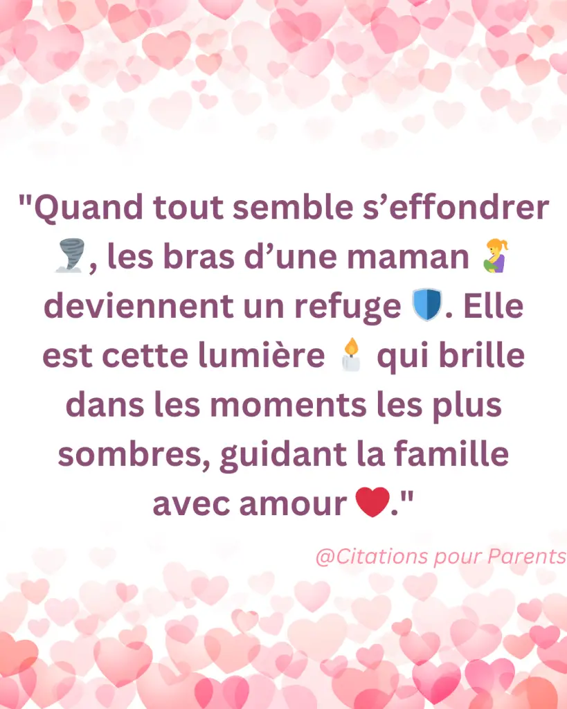 "Quand tout semble s’effondrer 🌪️, les bras d’une maman 🤱 deviennent un refuge 🛡️. Elle est cette lumière 🕯️ qui brille dans les moments les plus sombres, guidant la famille avec amour ❤️."