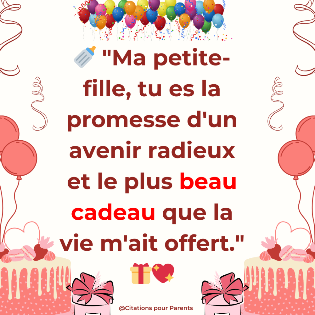 "Ma petite-fille, tu es la promesse d'un avenir radieux et le plus beau cadeau que la vie m'ait offert."