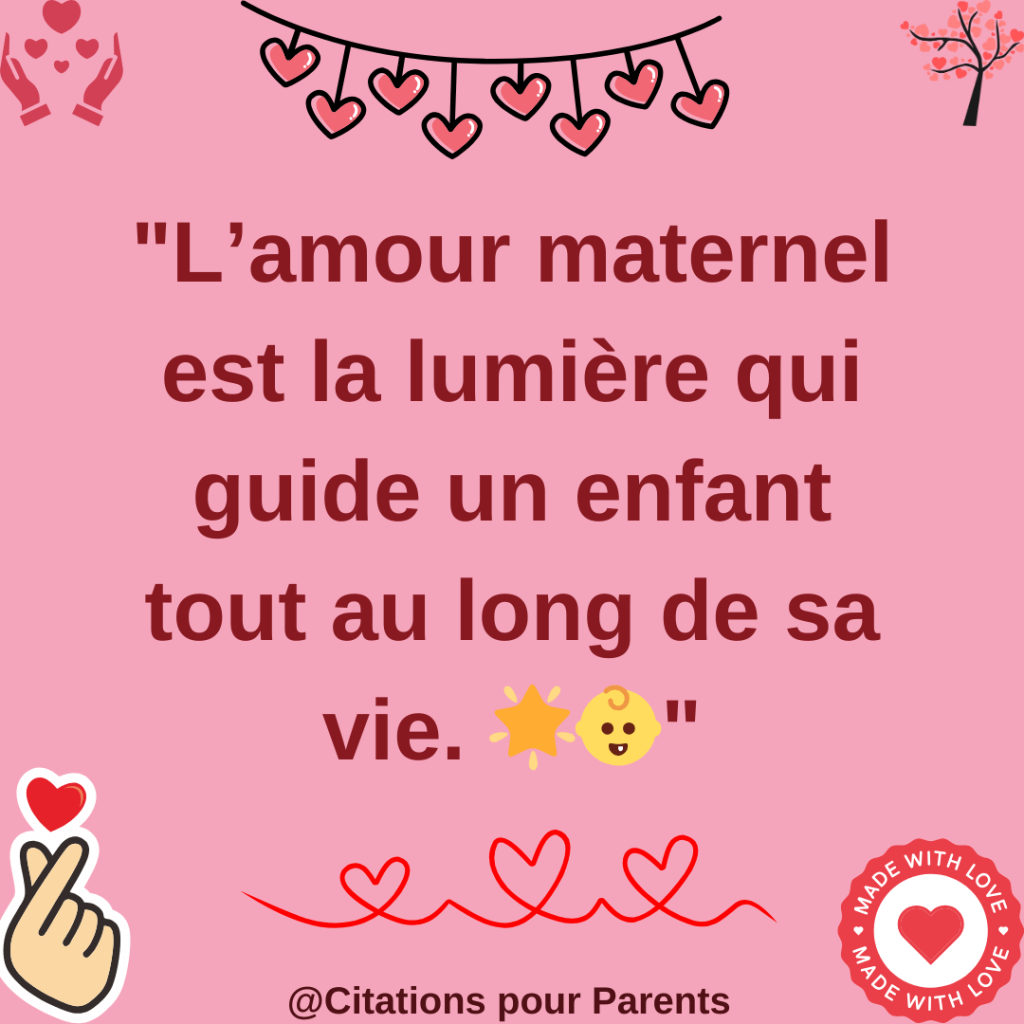 citation amour maternel 2025 L’amour maternel est la lumière qui guide un enfant tout au long de sa vie. 