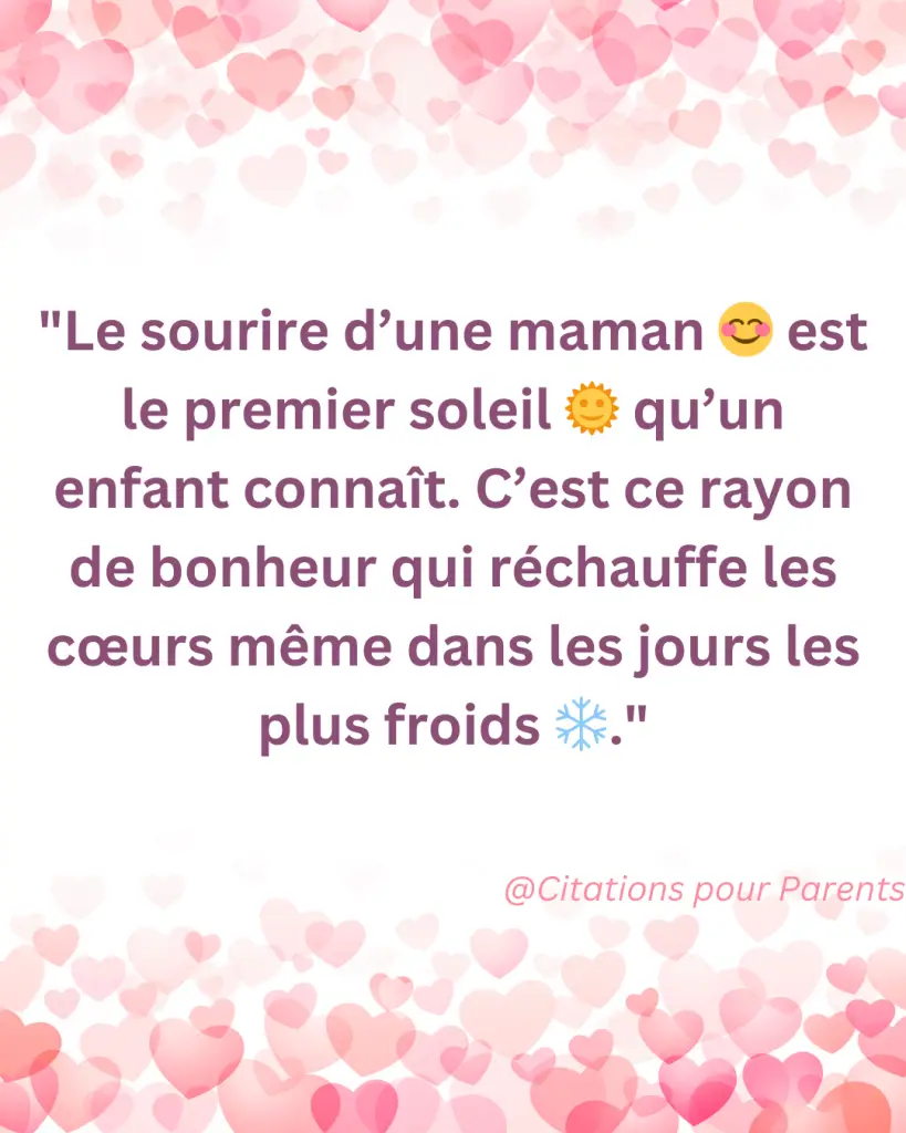 "Le sourire d’une maman 😊 est le premier soleil 🌞 qu’un enfant connaît. C’est ce rayon de bonheur qui réchauffe les cœurs même dans les jours les plus froids ❄️."