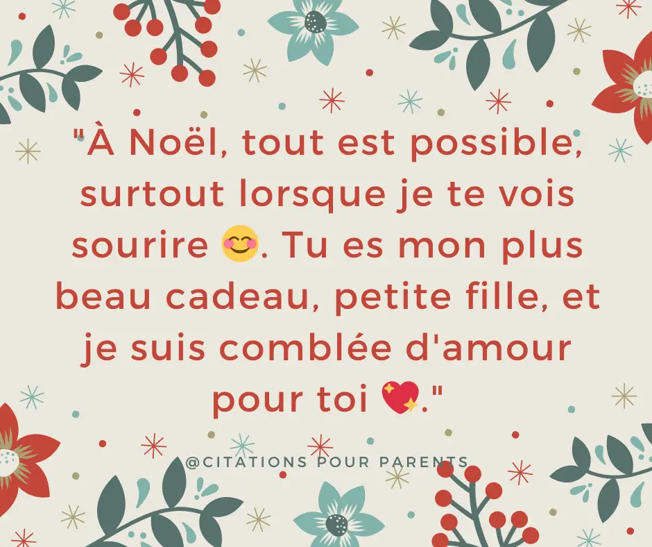 "À Noël, tout est possible, surtout lorsque je te vois sourire 😊. Tu es mon plus beau cadeau, petite fille, et je suis comblée d'amour pour toi 💖."