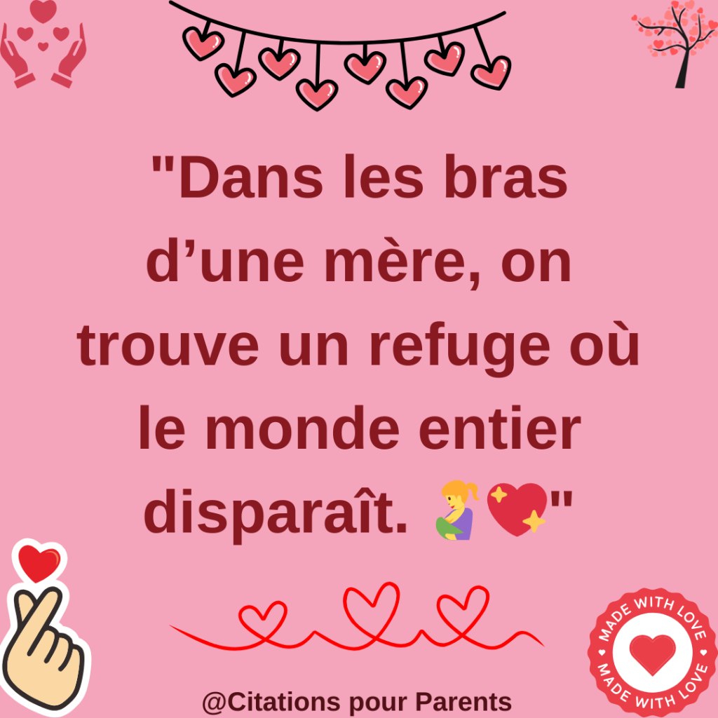 citations amour maternel 2025 "Dans les bras d’une mère, on trouve un refuge où le monde entier disparaît.