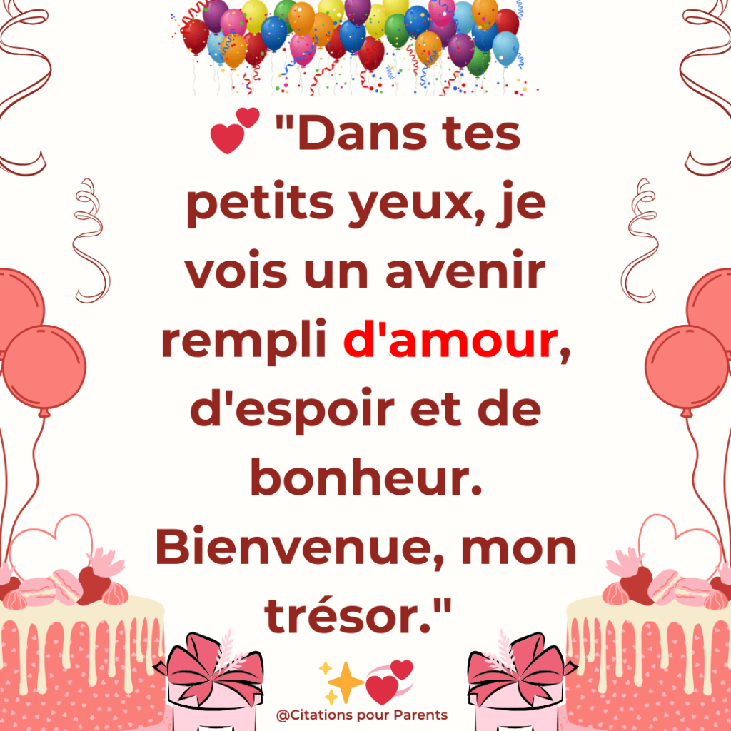 citation mamie anniversaire petite fille "Dans tes petits yeux, je vois un avenir rempli d'amour, d'espoir et de bonheur. Bienvenue, mon trésor."