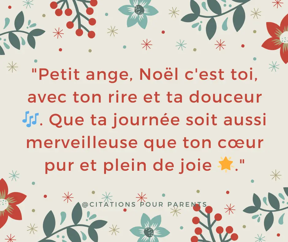 citation mamie pour sa petite fille à Noêl "Petit ange, Noël c'est toi, avec ton rire et ta douceur 🎶. Que ta journée soit aussi merveilleuse que ton cœur pur et plein de joie 🌟."