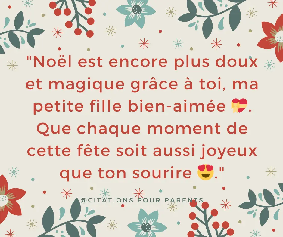 "Noël est encore plus doux et magique grâce à toi, ma petite fille bien-aimée 💝. Que chaque moment de cette fête soit aussi joyeux que ton sourire 😍."