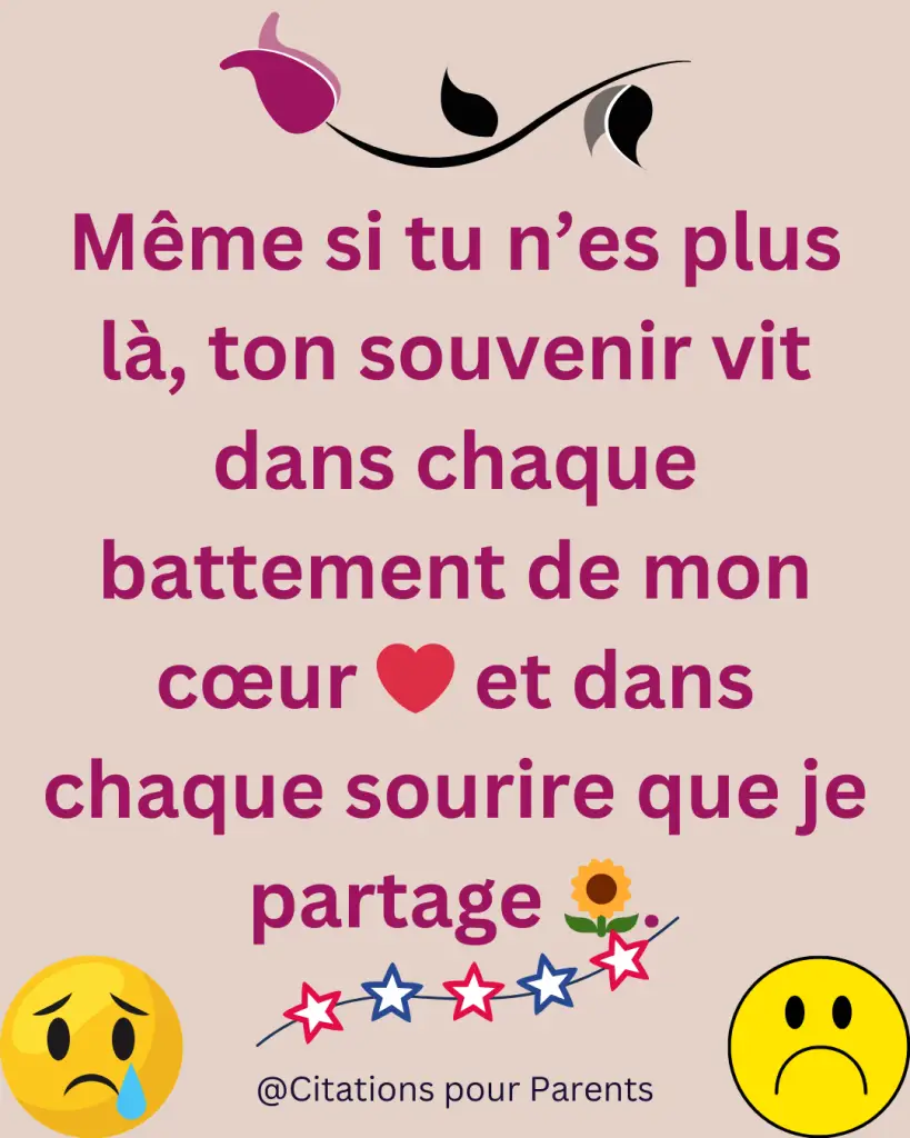 citation décès souvenir Même si tu n’es plus là, ton souvenir vit dans chaque battement de mon cœur ❤️ et dans chaque sourire que je partage 🌻.