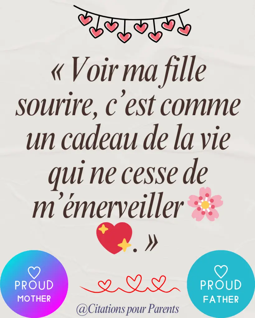 citations pour les parents fiers de leurs enfants « Voir ma fille sourire, c’est comme un cadeau de la vie qui ne cesse de m’émerveiller 🌸💖. »