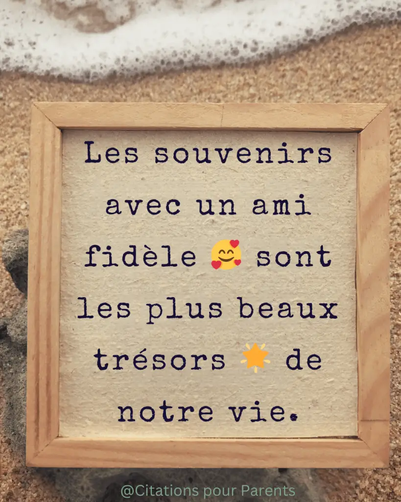 citation ami fidèle 2025 Les souvenirs avec un ami fidèle 🥰 sont les plus beaux trésors 🌟 de notre vie.