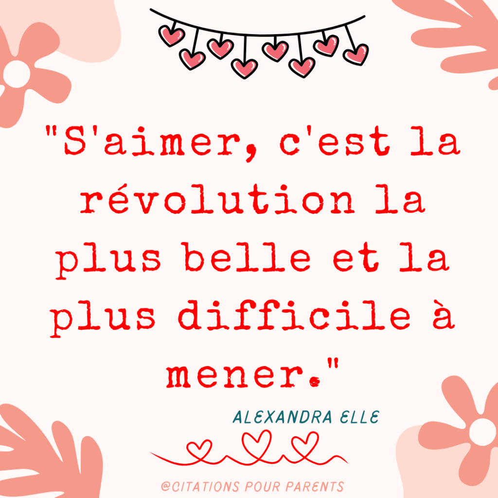 citations sur l'amour de soi 2025 "S'aimer, c'est la révolution la plus belle et la plus difficile à mener." – Alexandra Elle