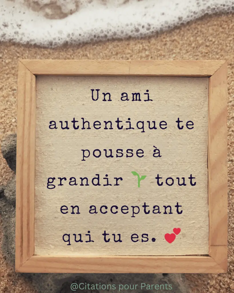 phrase sur l'amitié véritable Un ami authentique te pousse à grandir 🌱 tout en acceptant qui tu es. 💕