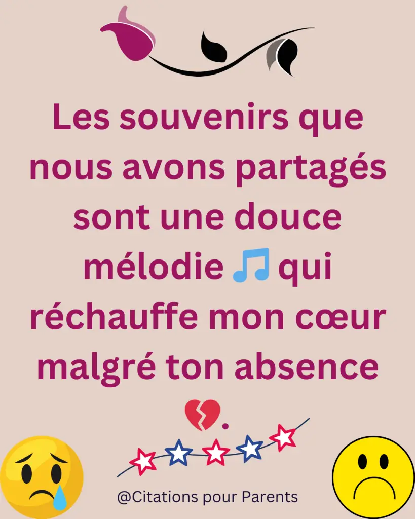 phrase souvenri décès Les souvenirs que nous avons partagés sont une douce mélodie 🎵 qui réchauffe mon cœur malgré ton absence 💔.