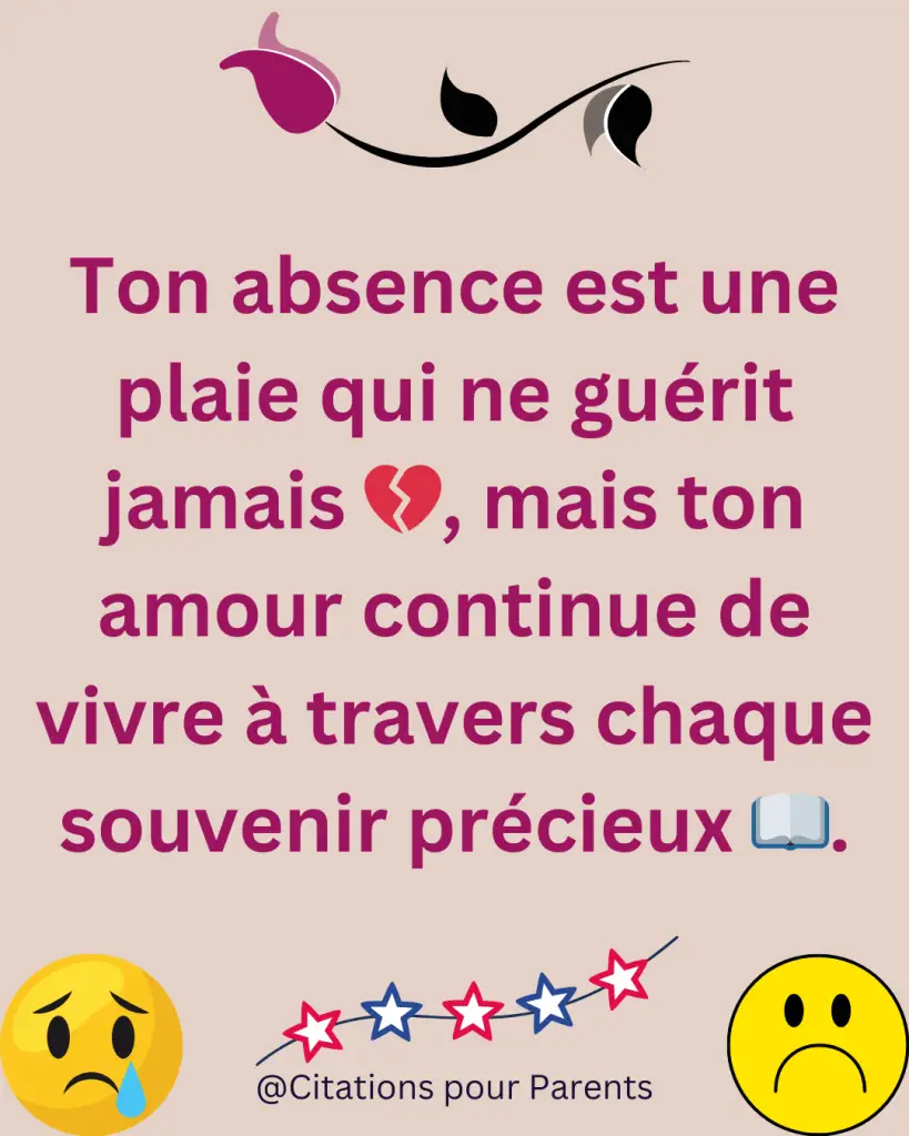 citations sur le souvenir d'un décès Ton absence est une plaie qui ne guérit jamais 💔, mais ton amour continue de vivre à travers chaque souvenir précieux 📖.