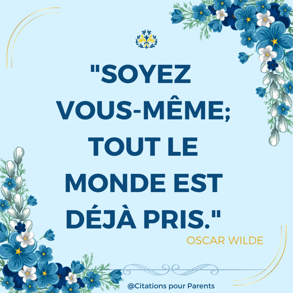 texte acceptation de soi "Soyez vous-même; tout le monde est déjà pris." – Oscar Wilde