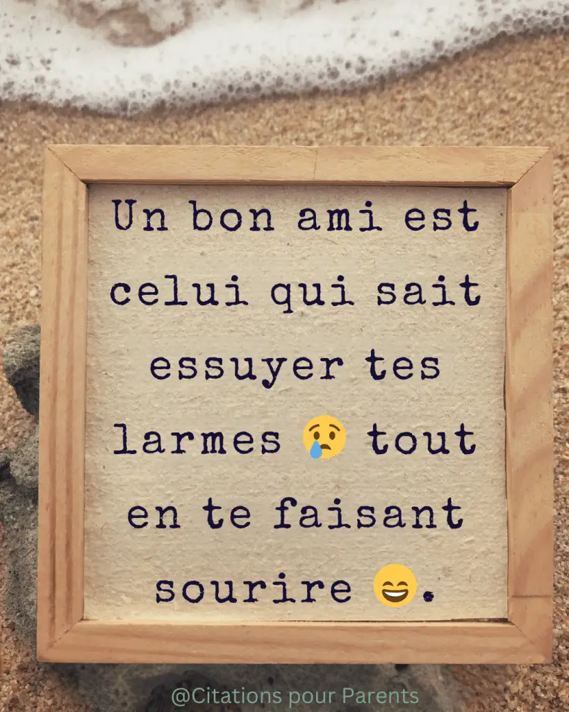 citations sur l'amitié sincère en 2025 Un bon ami est celui qui sait essuyer tes larmes 😢 tout en te faisant sourire 😄.