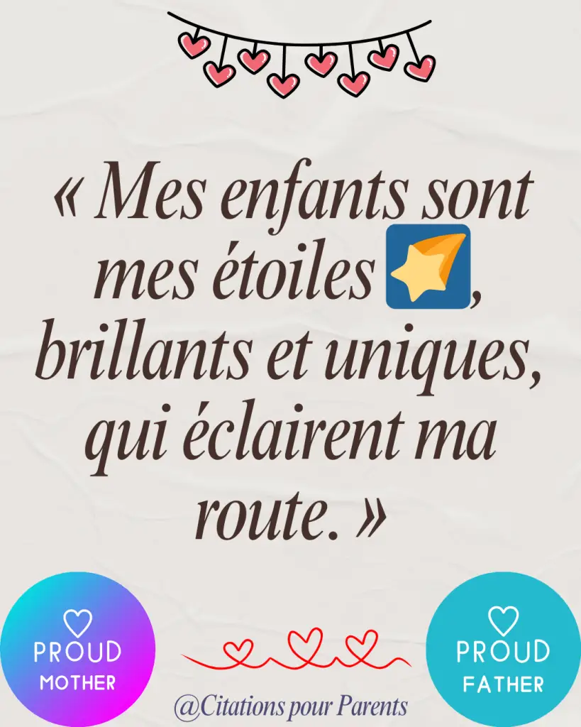 phrase courte fierté des parents « Mes enfants sont mes étoiles 🌠, brillants et uniques, qui éclairent ma route. »