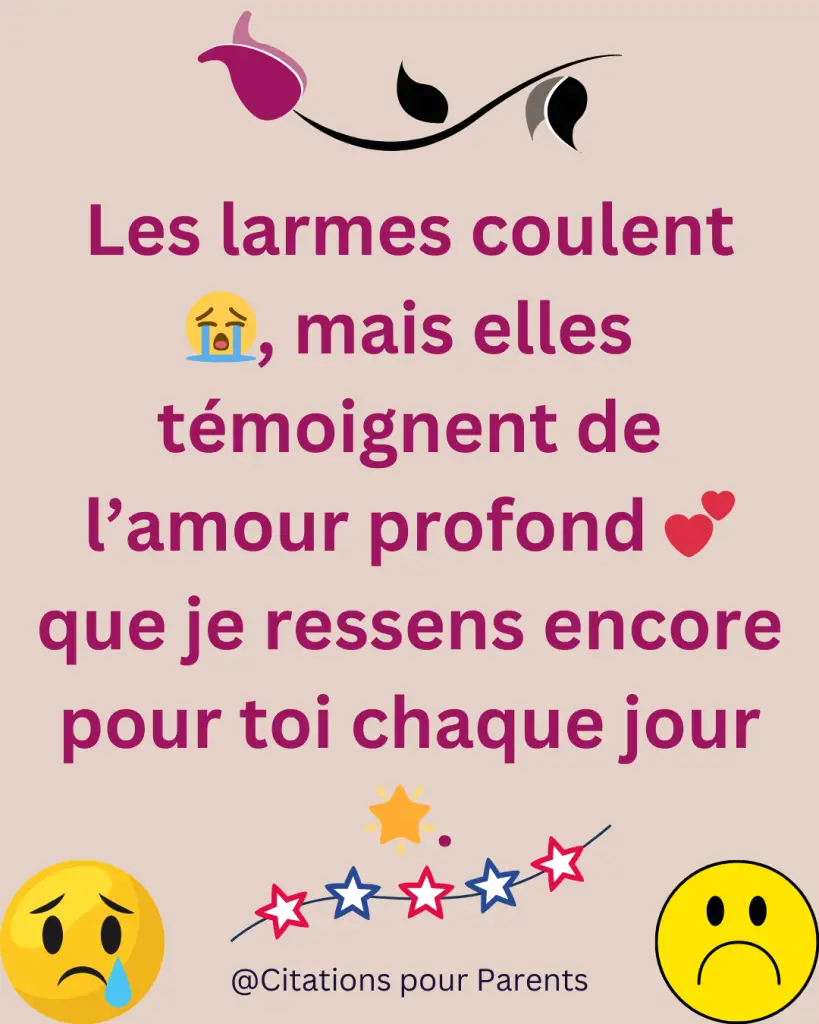 texte court sur le souvenir du décès Les larmes coulent 😭, mais elles témoignent de l’amour profond 💕 que je ressens encore pour toi chaque jour 🌟.