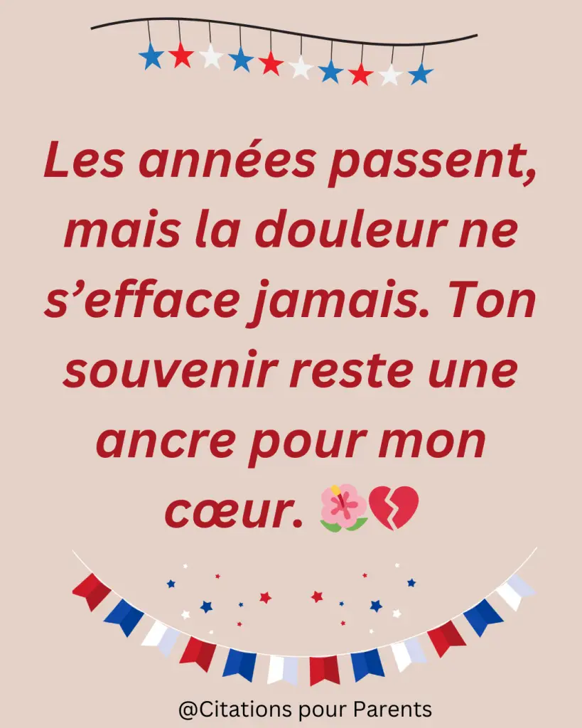 citations anniversaire décès Les années passent, mais la douleur ne s’efface jamais. Ton souvenir reste une ancre pour mon cœur. 🌺💔