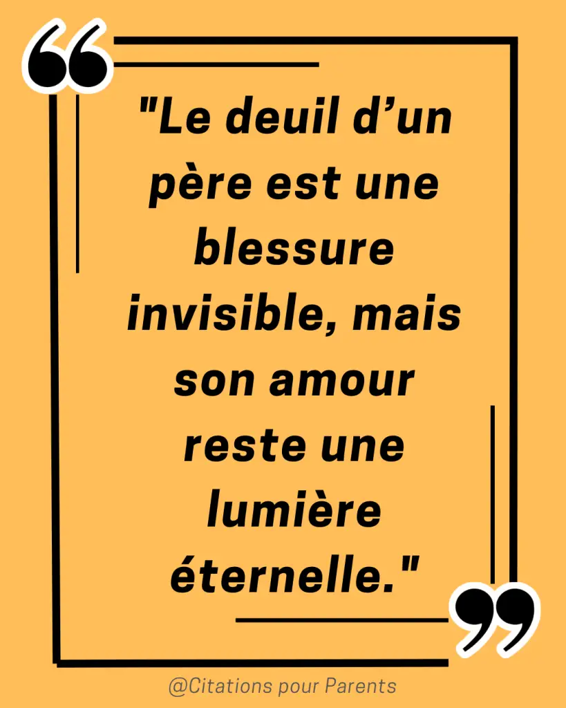 citations deuil papa en 2025 "Le deuil d’un père est une blessure invisible, mais son amour reste une lumière éternelle ✨."