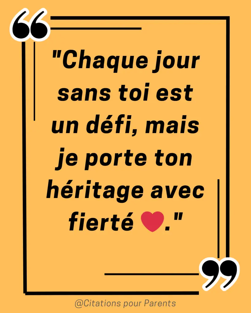 citations papa décédé "Chaque jour sans toi est un défi, mais je porte ton héritage avec fierté ❤️."