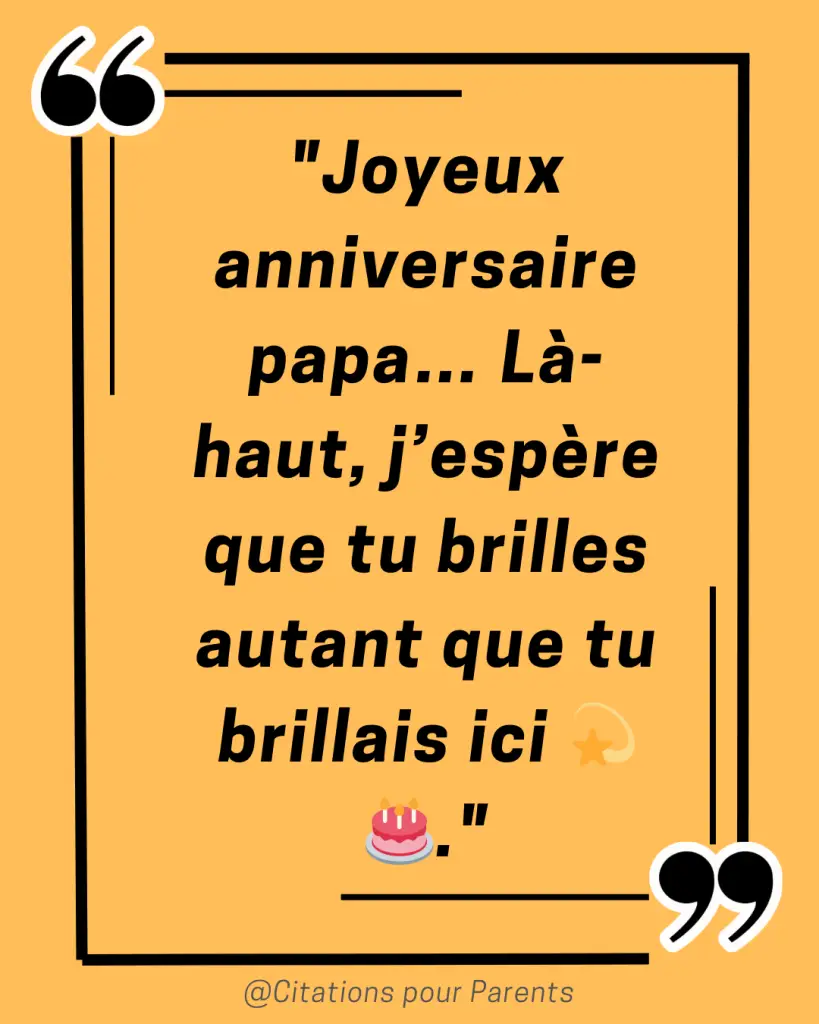 joyeux anniversaire papa décédé citation "Joyeux anniversaire papa… Là-haut, j’espère que tu brilles autant que tu brillais ici 💫🎂."