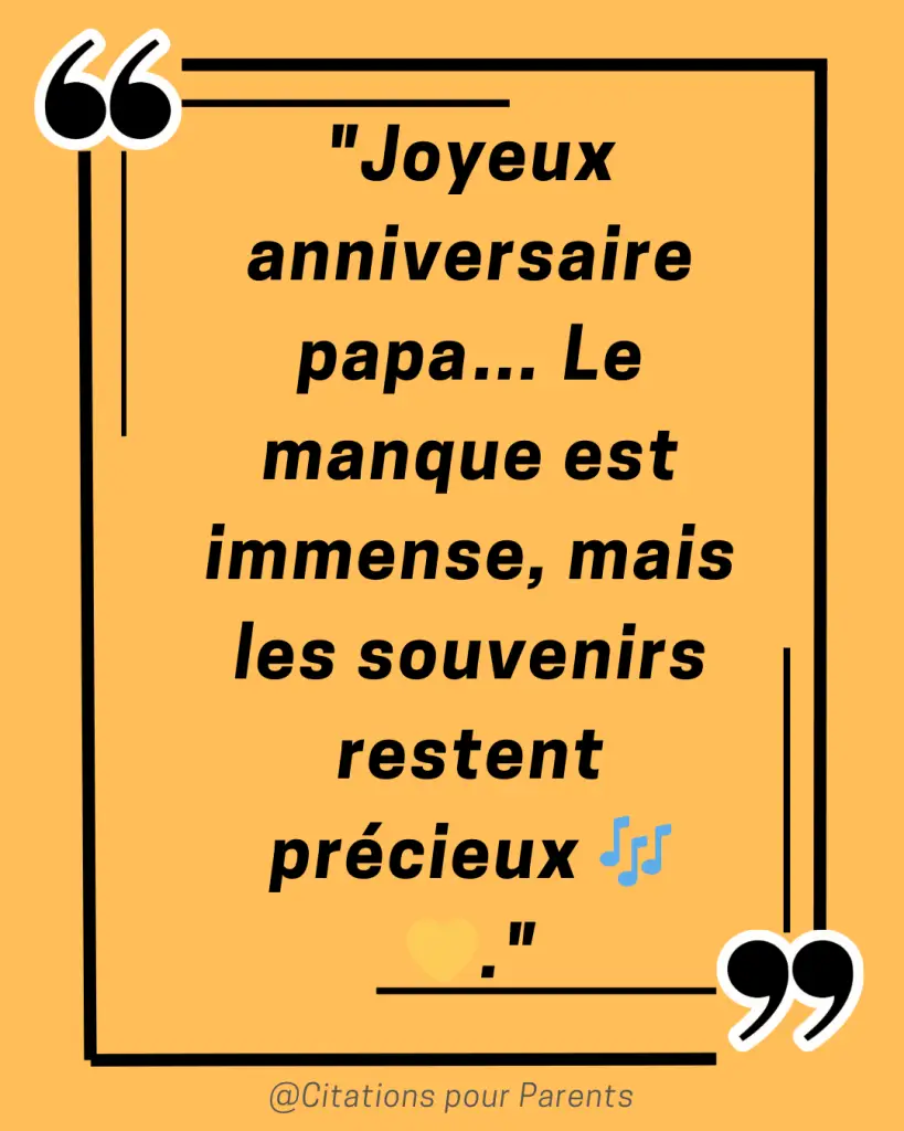 citation papa décédé "Joyeux anniversaire papa… Le manque est immense, mais les souvenirs restent précieux 🎶💛."