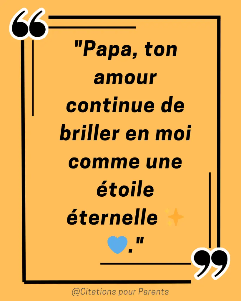 citations pour rendre hommage au papa décédé "Papa, ton amour continue de briller en moi comme une étoile éternelle ✨💙."